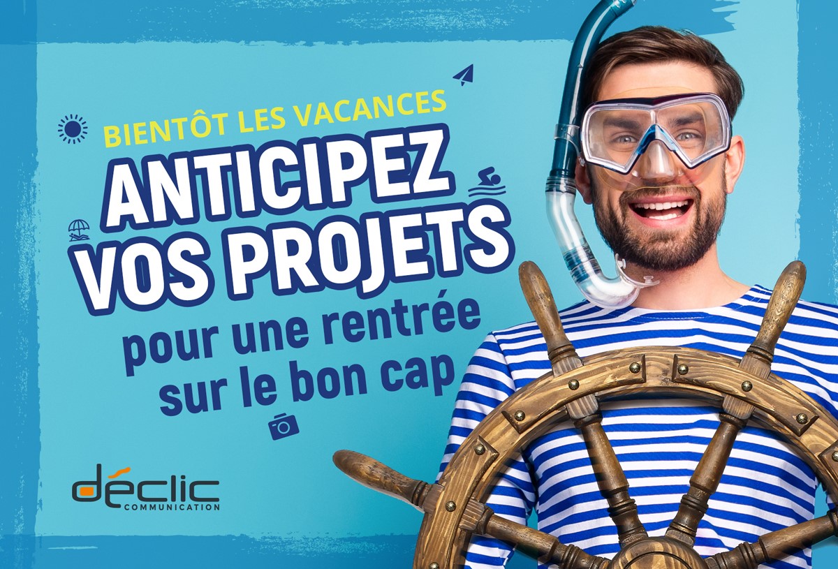 Anticipez vos projets pour la rentrée Déclic Communication